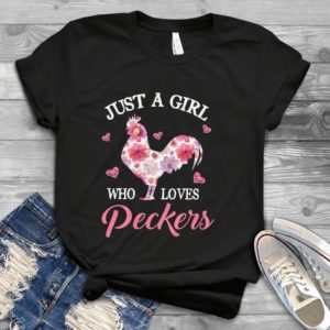 Just A Girl Who love Peckers Handmade Shirt