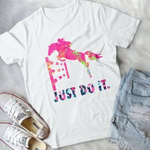 Just Do It Girl Riding Hores Handmade Shirt