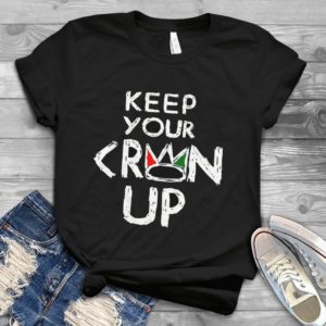 Keep Your Crown Up Handmade Shirt
