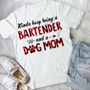 Kinda Busy Being A Bartender And A Dog mom Handmade SHirt