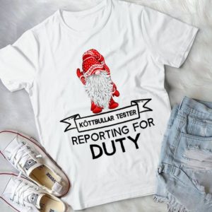 Kottbullar Tester Reporting For Duty Gnome Christmas Handmade Shirt