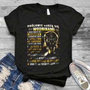 Krolowie Rodza Sie Wodnikami Bedzie Soba W] Handmade Shirt