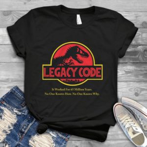 Legecy Code It Worked For 65 Million Years Handmade Shirt