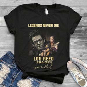 Legends Never Die Louu Reed 1942 2013 Handmade Shirt