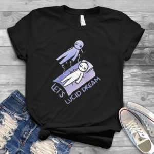 Let's Lucid Dream Lucid Dreaming Handmade Shirt