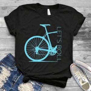 Let's Roll Funny Cycling Funny Bikecycle Handmade Shirt_compressed