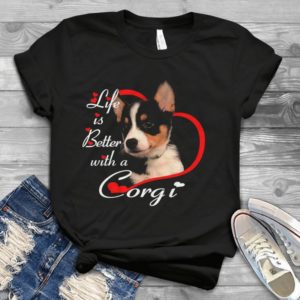 Life Is Better With A Corgi Funny Handmade Shirt
