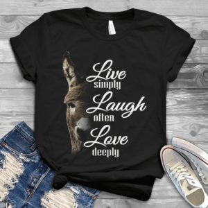 Live Simply Laugh Often Love Deeply Handmade Shirt