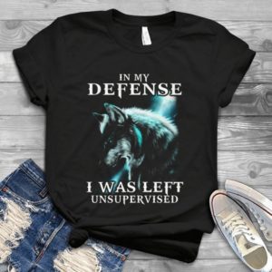 Lonely Wolf In My Defense I Was Left Unsupervised - Brave Wolf Birthday Gift For Men Best Shirt
