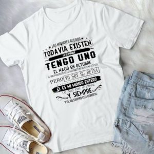 Los Hombres Buenos Todavia Existen Lo Se Porque Handmade Shirt