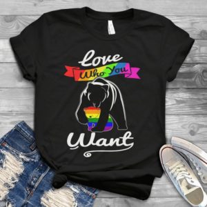 Love Who You Want Bear Trending Handmade Shirt