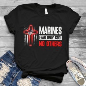 Marines Fear Only God No Others Handmade Shirt