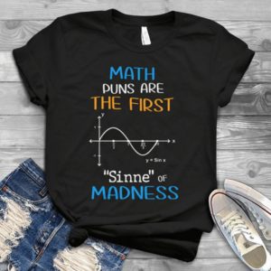 Math Duns Are The First Sinne Of Madness Handmade Shirt