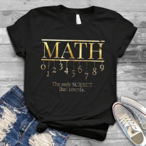 Math The Only Subject That Counts Math Teacher Handmade Shirt