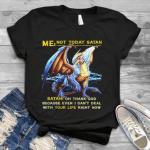 Me Not Today Stan Oh Thank God Because Even I Can't Deal Handmade Shirt