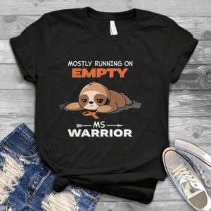 Mostly Running On Empty MS Warriiorr Funny Sloth Handmade Shirt