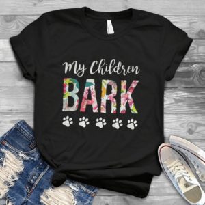 My Children Bark Animals Lover Handmade Shirt_compressed