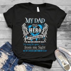 My Dad My Hero My Guardian Angel Handmade Shirt