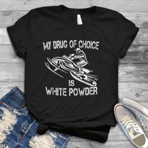 My Drug Of Choice Is White Power Handmade Shirt