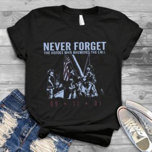 Never Forget The Heroes Who Answered The Call 09-11-01 Veteran Handmade Shirt