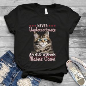 Never Underestimate An Old Woman With A Maine Coon Handmade Shirt