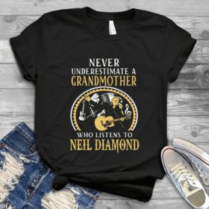 Never Underestimate Grandmother Listens To Neil Diamond Handmade Shirt_compressed