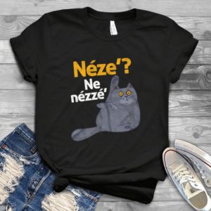 Neze Ne Nezze Funny Cat Classic Style Handmade Shirt