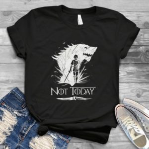 Not Today Game Off Thrrones Funny Handmade Shirt