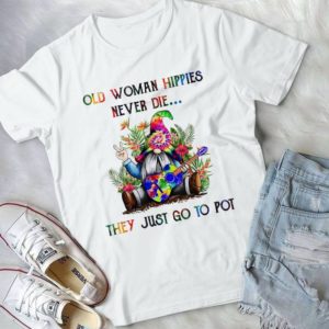 Old Woman Hippies Never Die They Just Go To Pot Handmade Shirt_compressed