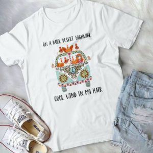On A Dark Desert Highway Cool Wind In My Hair Handmade Shirt