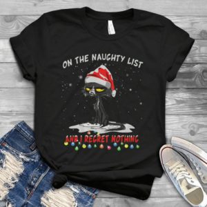 On The Naughty List And I Regret Nothing Funny Cat Merry Christmas Handmade Shirt