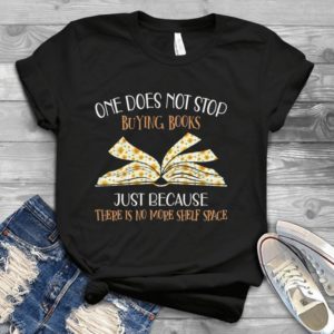One Does Not Stop Buying Books Just Because There Is No More Shelf Space Handmade Shirt