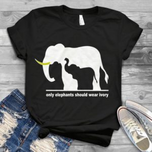 Only Elephants Should Wear Ivory Handmade Shirt