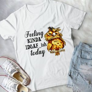 Owl Feeling Kinda Idgafish Today Handmade Shirt