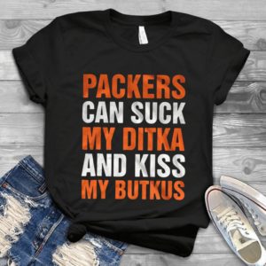 Packers Can Suck My Ditka And Kiss My Butkus Trending Handmade Shirt_compressed