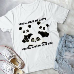 Panda Makes Me Haoppy Humans Make My Head Hurt Handmade Shirt