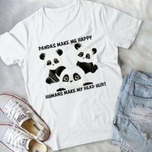 Pandas Make Me Happy Humans Make My Head Hurt Handmade Shirt