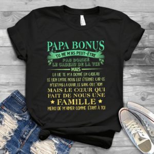 Papa Bonus Tu Ne M'as Peut-etre Pas Donne Le Gadeau De La Vie Handmade Shirt