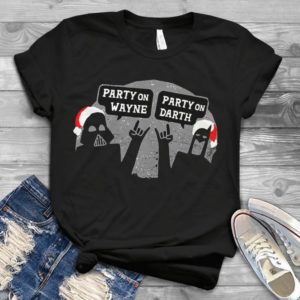 Party On Wayne Party On Darth Star War Merry Christmas Handmade Shirt