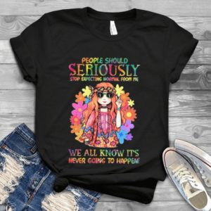 People Should Seriously Stop Thinking Normal From Me Handmade Shirt