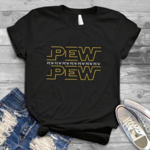 Pew Pew Pew Pew Pew Pew Pew Pew Handmade Shirt