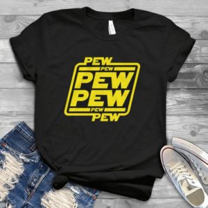 Pew Pew Pew Pew Pew Pew Pew Pew Pew Handmade Shirt