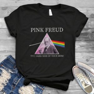 Pink Freud The Dark Side Of Your Mom Handmade Shirt