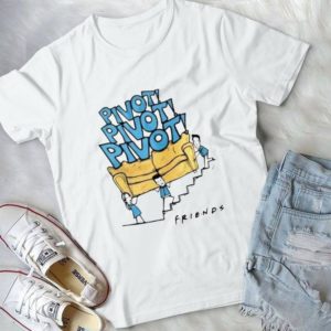 Pivot Pivot Pivot Friends Handmade Shirt