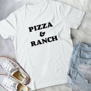 Pizza And Ranch Funny Classic Styles Handmade Shirt