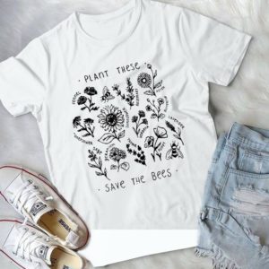 Plant These Fennel Aster Lavender Sage Thyme Save The Bees Handmade Shirt