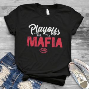 Playoffs Are For The Mafia Handmade Shirt