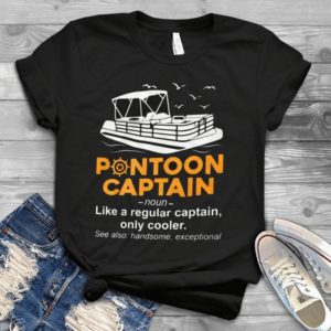 Pontoon Captain Like A Regular Captain Only Cooler Handmade Shirt