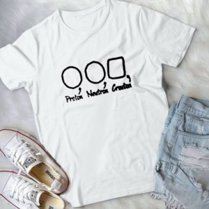 Proton Neutron Funny Handmade Shirt