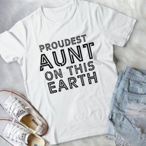 Proudest Aunt On This Earth Handmade Shirt
